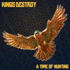 KINGS DESTROY A Time of Hunting album cover