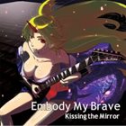 KISSING THE MIRROR Embody My Brave album cover