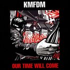 KMFDM Our Time Will Come album cover