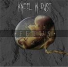 KNEEL IN DUST Fetus album cover