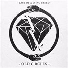 LAST OF A DYING BREED Old Circles album cover