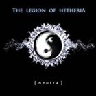 THE LEGION OF HETHERIA Neutra album cover