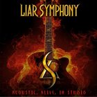 LIAR SYMPHONY Acoustic, Alive, In Studio album cover