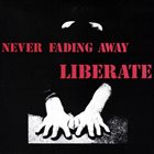 LIBERATE Never Fading Away album cover