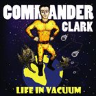 LIFE IN VACUUM Commander Clark album cover