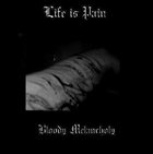 LIFE IS PAIN Bloody Melancholy album cover
