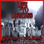 LIFE TO LIFELESS Send Them To Their Graves album cover