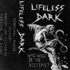 LIFELESS DARK Who Will Be The Victims? album cover