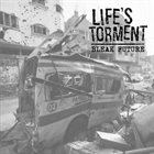 LIFE'S TORMENT Bleak Future / Voglio Un Po album cover