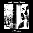 LIGHT CREATES SHADOW 2 Windows album cover