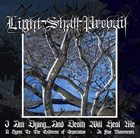 LIGHT SHALL PREVAIL I Am Dying...And Death Will Heal Me album cover