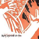 LIGHT YOURSELF ON FIRE Light Yourself On Fire album cover