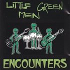 LITTLE GREEN MEN Encounters album cover