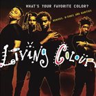 LIVING COLOUR What's Your Favorite Color? album cover
