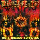 LOCK UP Hate Breeds Suffering Album Cover