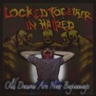 LOCKED TOGETHER IN HATRED Old Demons Are New Beginnings album cover