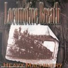 LOCOMOTIVE BREATH Heavy Machinery album cover