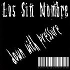 LOS SIN NOMBRE Down With Pressure album cover