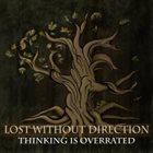 LOST WITHOUT DIRECTION Thinking Is Overrated album cover