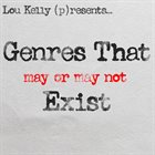 LOU KELLY Genres That May Or May Not Exist album cover