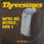 LOU KELLY Threesomes With Me, Myself, And I album cover