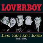 LOVERBOY Live, Loud And Loose (1982-1986) album cover