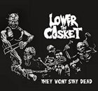 LOWER THE CASKET (RI) They Wont Stay Dead album cover