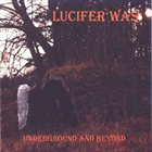 LUCIFER WAS Underground and Beyond album cover