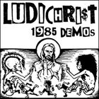 LUDICHRIST 1985 Demos album cover