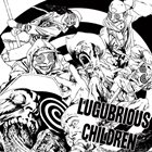 LUGUBRIOUS CHILDREN Discography 2015-2017 album cover