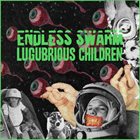 LUGUBRIOUS CHILDREN Endless Swarm / Lugubrious Children album cover