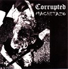 MACHETAZO Corrupted / Machetazo album cover