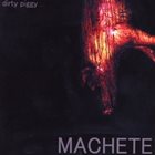 MACHETE Dirty Piggy album cover