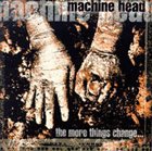 MACHINE HEAD — The More Things Change... album cover