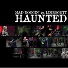 MAD DOGGIN' Mad Doggin' Vs. Limbogott ‎– Haunted album cover