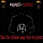 MADNESS OF SORROW Take The Children Away From The Priest album cover