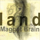 MAGGOT BRAIN Land album cover