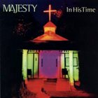 MAJESTY (TEXAS) In His Time album cover