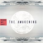 MAKE MY DAY The Awakening album cover