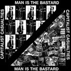 MAN IS THE BASTARD Capitalist Casualties / Man Is The Bastard album cover