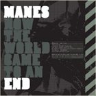 MANES — How the World Came to an End album cover