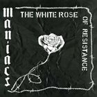 MANIACS The White Rose Of Resistance album cover