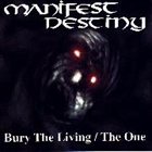 MANIFEST DESTINY Bury The Living / The One album cover