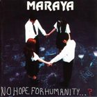 MARAYA No Hope For Humanity...? album cover