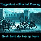 MARTIAL BARRAGE Send Forth the Best Ye Breed album cover