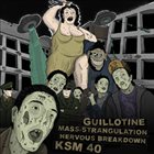 MASS//STRANGULATION Guillotine / Mass ​Strangulation / Nervous Breakdown / KSM40 album cover