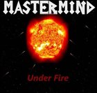 MASTERMIND Under Fire album cover