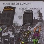 MASTERS OF LUXURY Robot Love Songs album cover