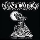 MASTICATION Wicked Material Sanity album cover
