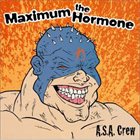 MAXIMUM THE HORMONE A. S. A. Crew album cover